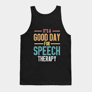 it's a good day for speech therapy Speech Pathologist SLP Tank Top